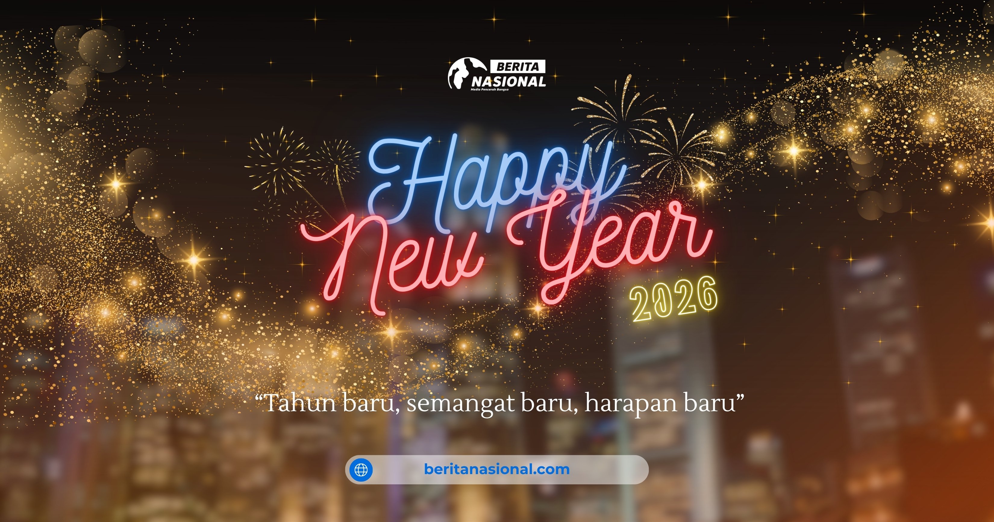 Selamat Tahun Baru 2026: Semangat Baru dan Harapan Baru! (Dok: BeritaNasional)
